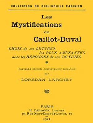 [Gutenberg 52843] • Les mystifications de Caillot-Duval / Choix de ses lettres les plus amusantes avec les réponses de ses victimes